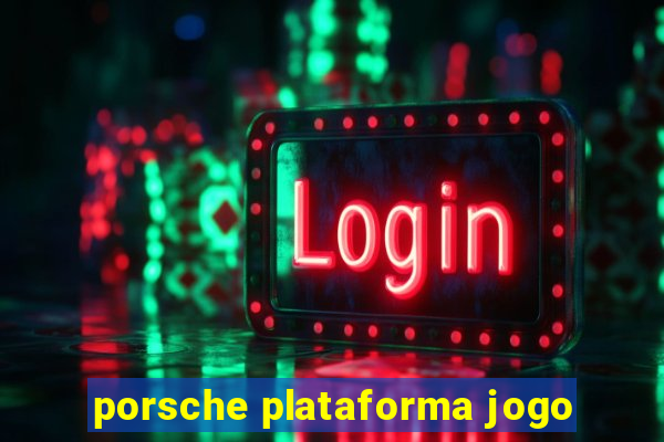 porsche plataforma jogo